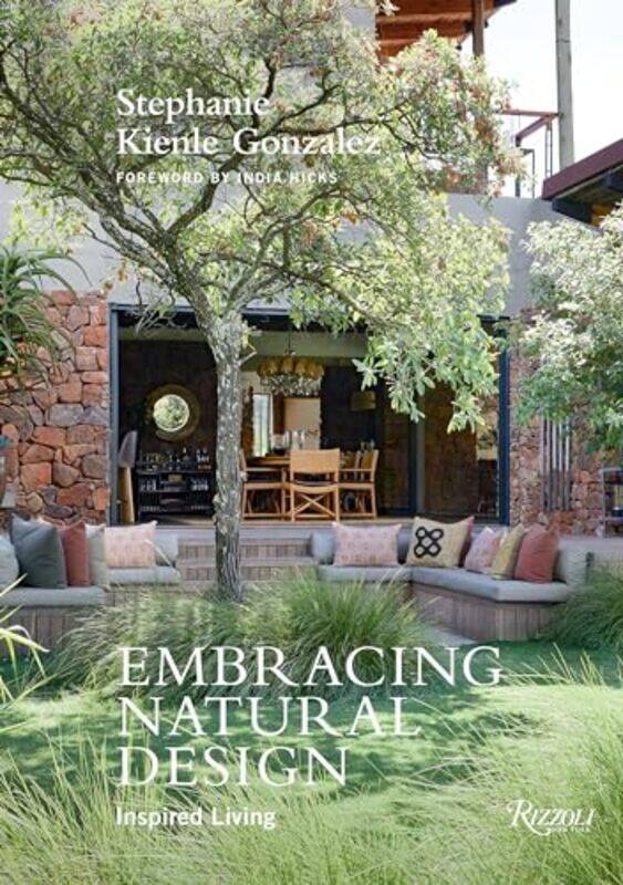 

Embracing Natural Design Inspired Living By Gonzalez Stephanie Kienle - Hicks India - Hardcover