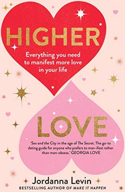 

Higher Love: Everything You Need To Manifest More Love In Your Life By Levin, Jordanna Paperback