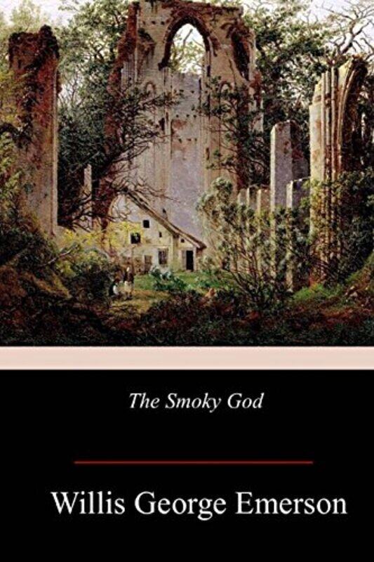 

The Smoky God , Paperback by Emerson, Willis George