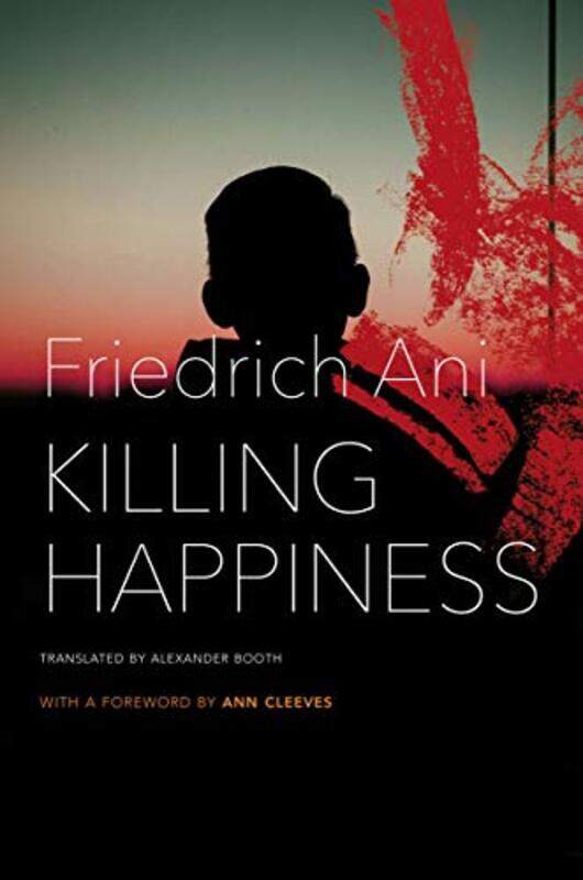 

Killing Happiness by Friedrich AniAlexander Booth-Hardcover