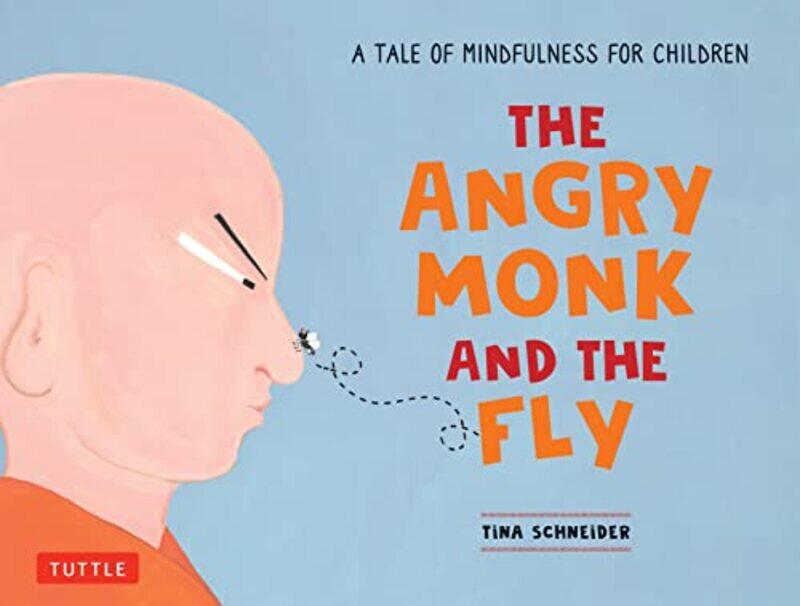 

The Angry Monk And The Fly A Tale Of Mindfulness For Children By Schneider, Tina -Hardcover