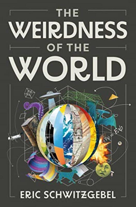 

Weirdness Of The World By Schwitzgebel Eric - Hardcover