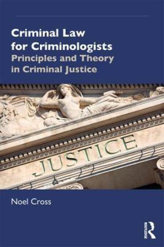 

Criminal Law for Criminologists: Principles and Theory in Criminal Justice.paperback,By :Cross, Noel (Liverpool John Moores University, UK)