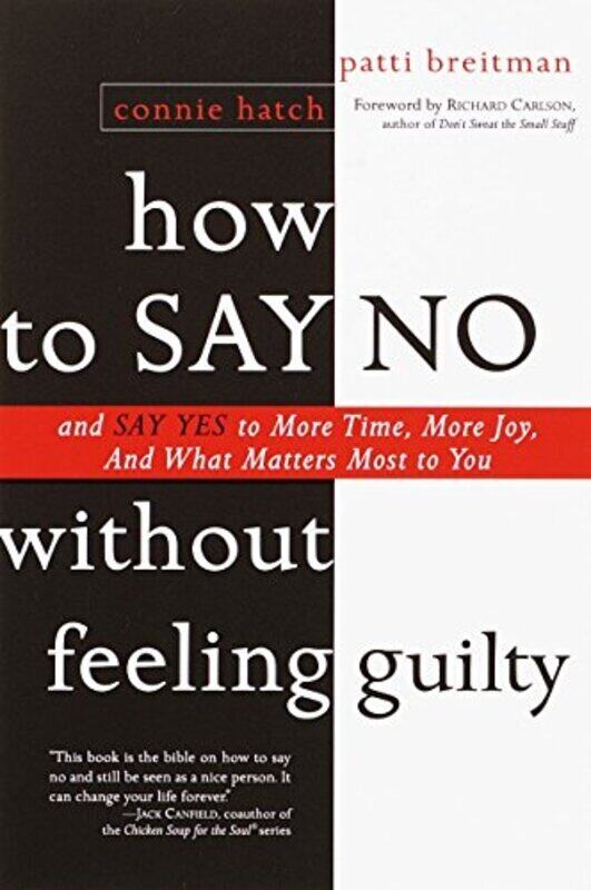 

How to Say No Without Feeling Guilty: And Say Yes to More Time, and What Matters Most to You , Paperback by Patti Breitman