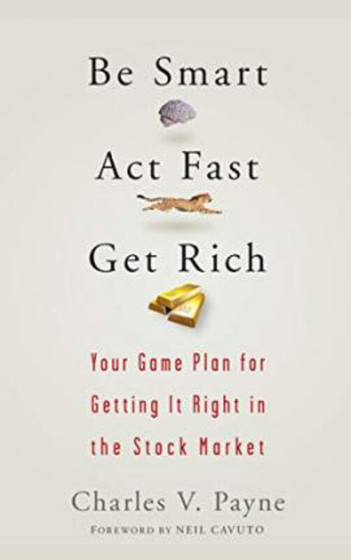 

Be Smart, Act Fast, Get Rich: Your Game Plan for Getting It Right in the Stock Market, Hardcover Book, By: Charles V. Payne