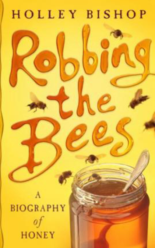 Robbing the Bees: A Biography of Honey, Hardcover Book, By: Holley Bishop