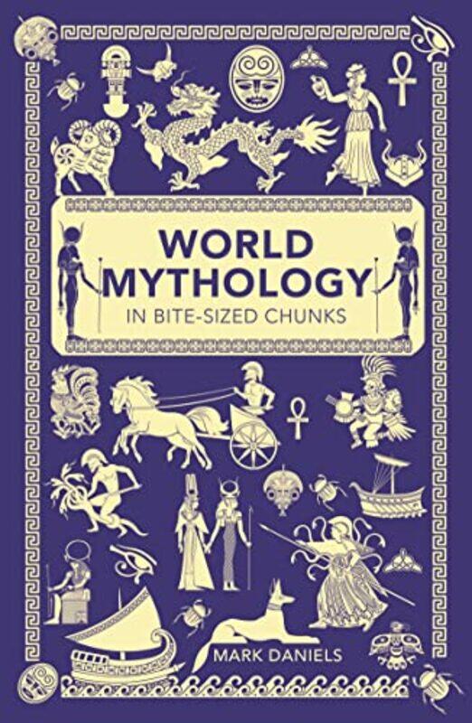 

World Mythology in Bitesized Chunks by Mark Daniels-Paperback