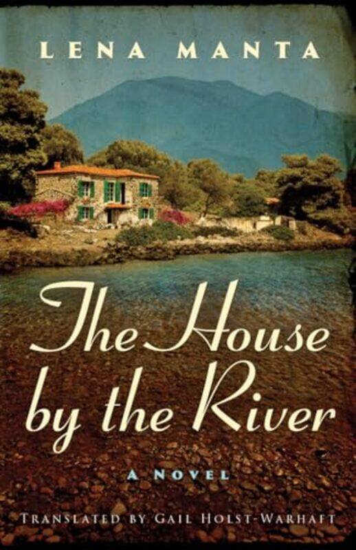 

The House by the River by Lena MantaGail Holst-Warhaft-Paperback