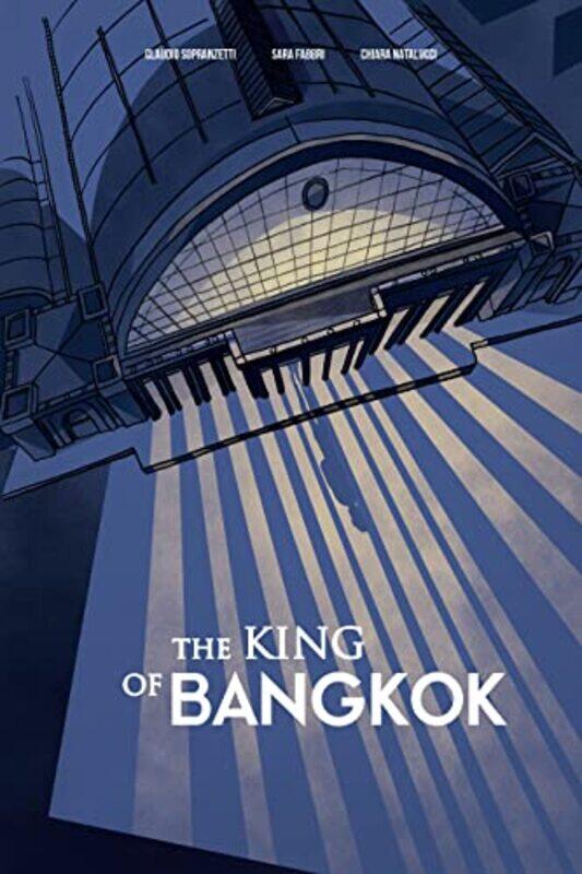 

The King of Bangkok by Claudio SopranzettiSara FabbriChiara Natalucci-Hardcover