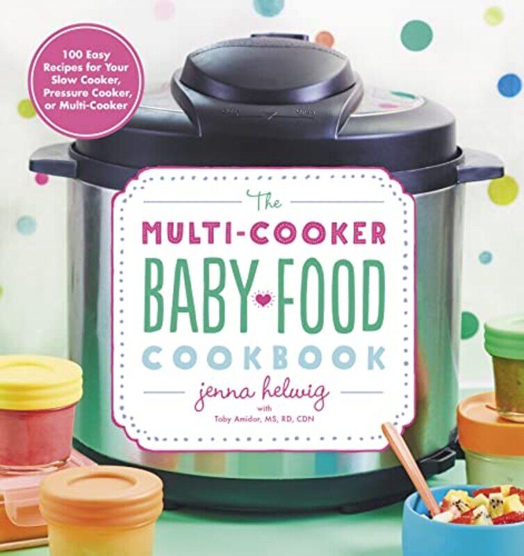 

The Multicooker Baby Food Cookbook by Jenna Helwig-Paperback