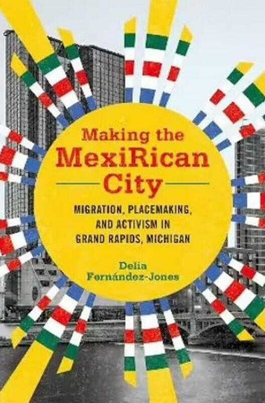 

Making the MexiRican City by Delia Fernandez-Jones-Hardcover