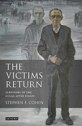 The Victims Return: Survivors of the Gulag After Stalin, Hardcover Book, By: Stephen F. Cohen