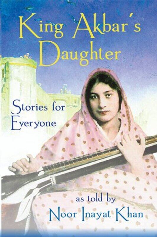 

King Akbars Daughter by Noor Inayat Khan-Paperback