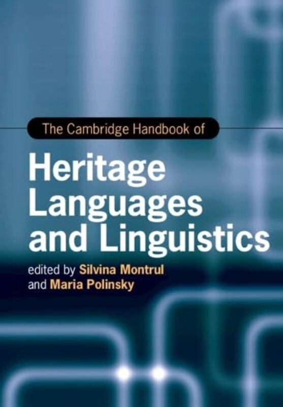 

The Cambridge Handbook Of Heritage Languages And Linguistics by Silvina (University of Illinois, Urbana-Champaign) MontrulMaria (University of Marylan