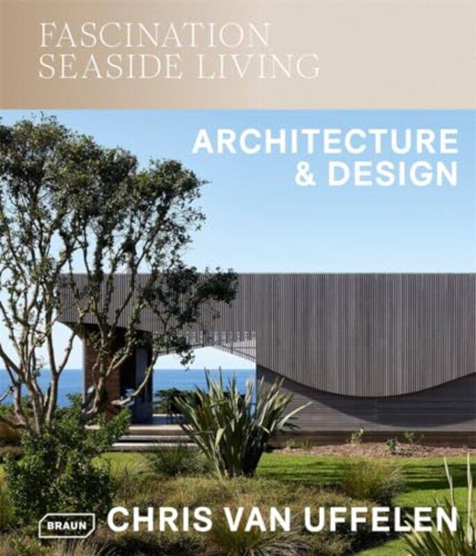 

Fascination Seaside Living: Architecture & Design by Chris van Uffelen -Hardcover