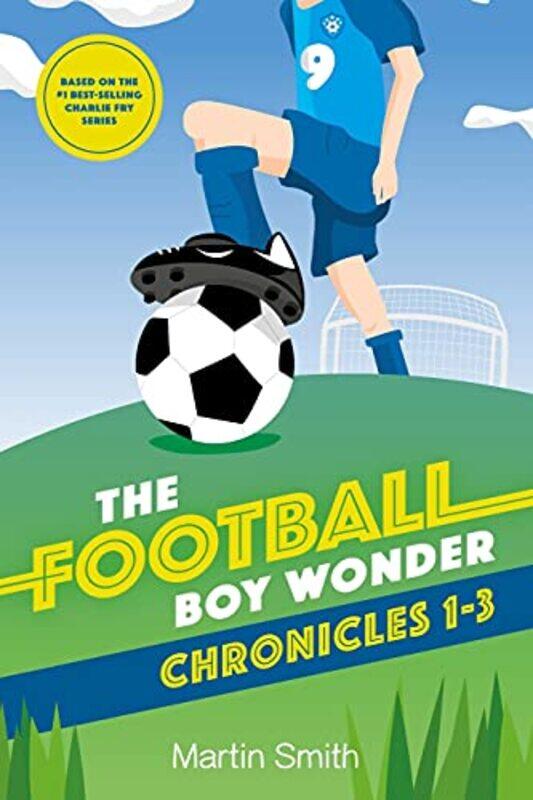 

The Football Boy Wonder Chronicles 13 by Martin SmithMark Newnham-Paperback