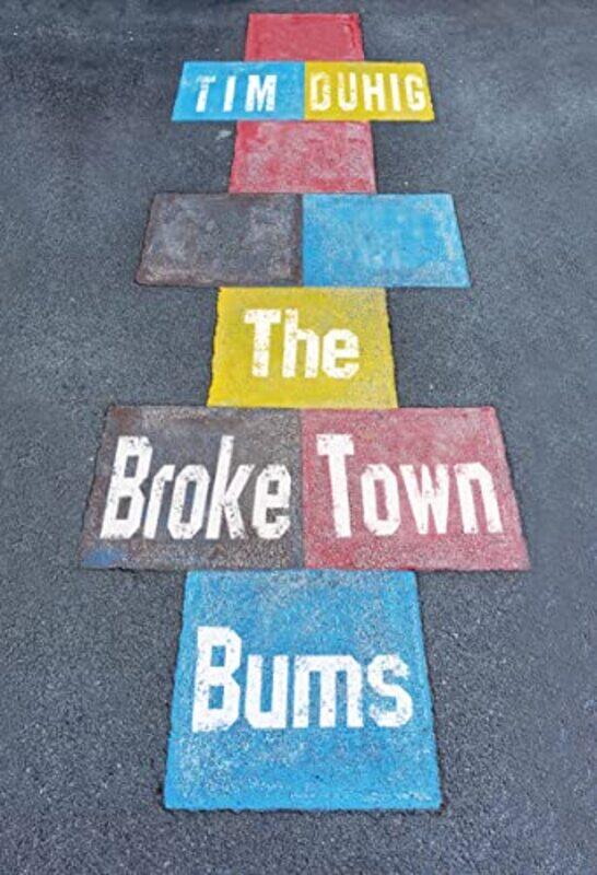 

The Broke Town Bums by Tim Duhig-Paperback