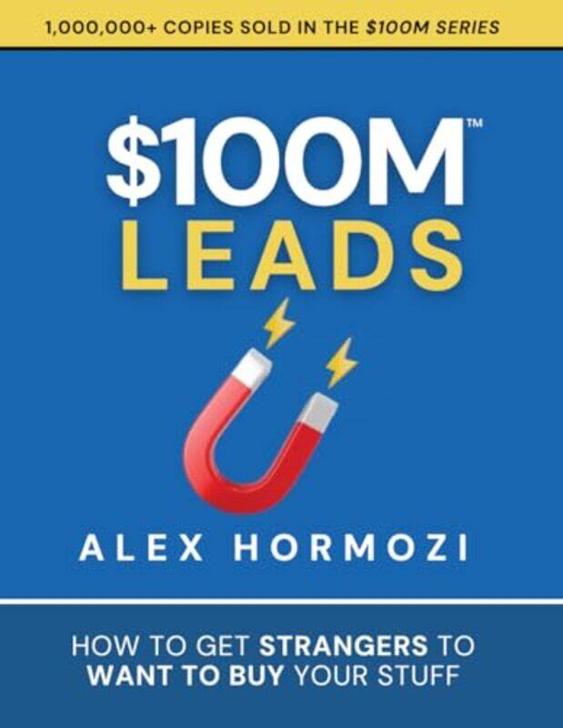 

100M Leads How To Get Strangers To Want To Buy Your Stuff,Paperback By Hormozi, Alex