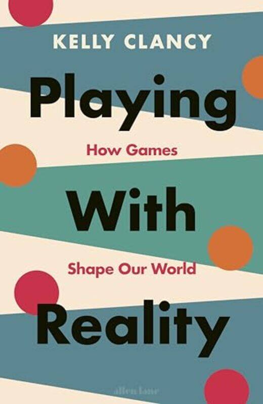 

Playing With Reality by Kelly Clancy-Hardcover