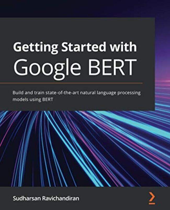 

Getting Started with Google BERT , Paperback by Sudharsan Ravichandiran