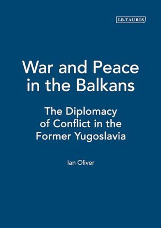 

War and Peace in the Balkans by Ian Oliver-Hardcover