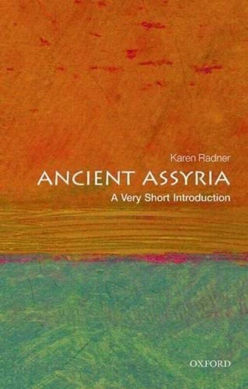 

Ancient Assyria A Very Short Introduction by Radner, Karen (Professor of Ancient Near Eastern History, University College London) Paperback