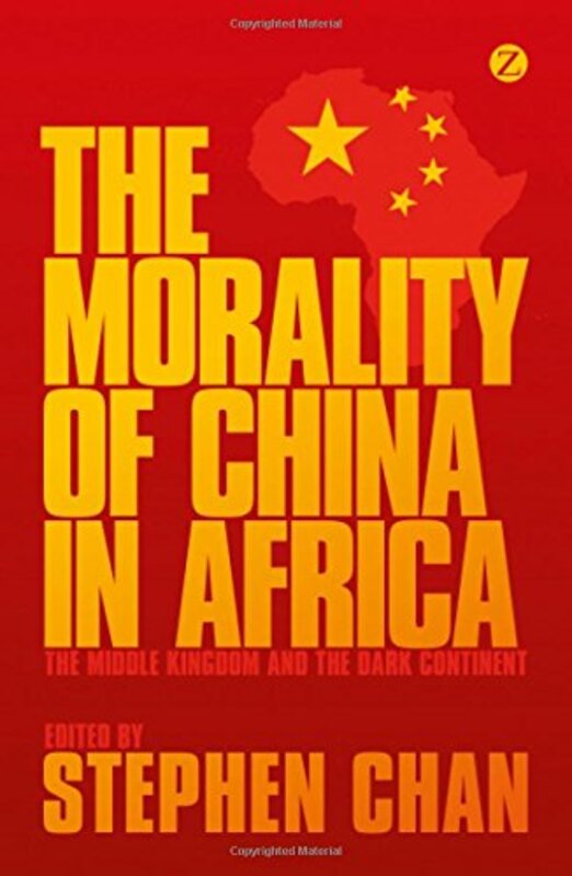 

The Morality Of China In Africa by Stephen (SOAS, University of London, UK) Chan-Paperback