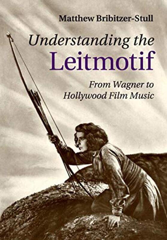 

Understanding the Leitmotif by Matthew University of Minnesota Bribitzer-Stull-Paperback