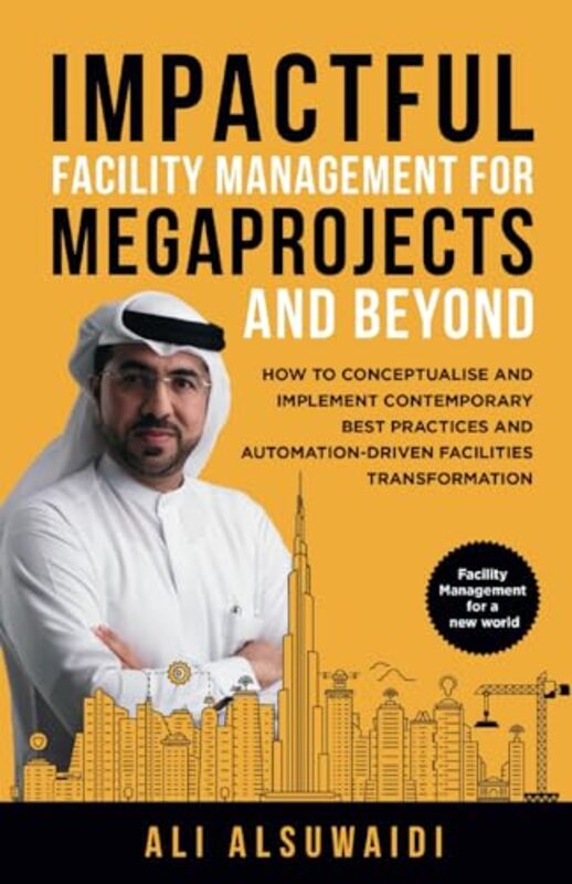 Impactful Facility Management For Megaprojects And Beyond How To Conceptualise And Implement Contem By Alsuwaidi, Ali - Paperback