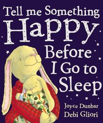 Tell me something happy before I go to sleep by Dunbar, Joyce & Gliori, Debi - Paperback