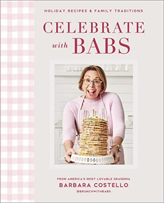 

Celebrate with Babs: Holiday Recipes & Family Traditions,Hardcover by Costello, Barbara