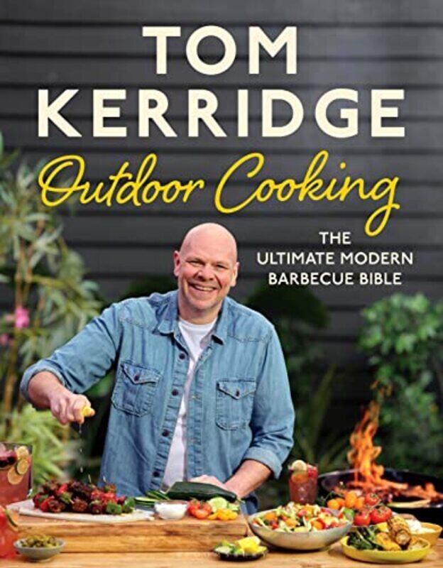 

Tom Kerridge Outdoor Cooking: The ultimate modern barbecue bible Hardcover by Kerridge, Tom