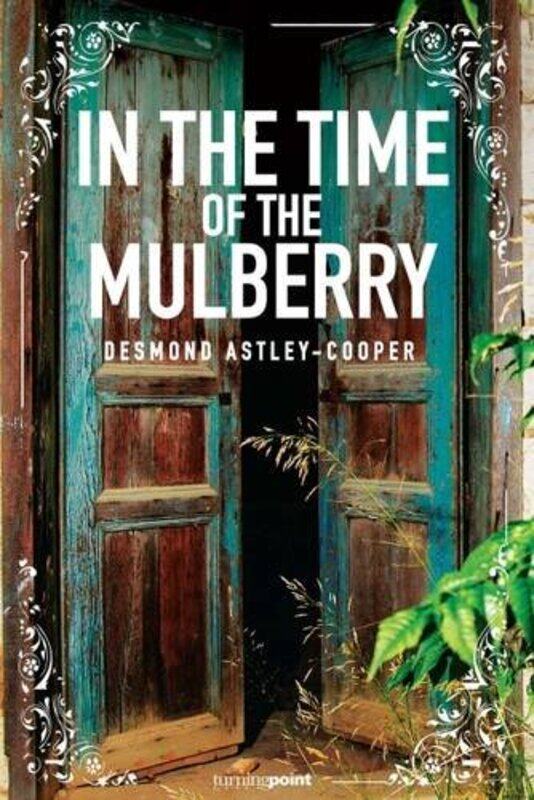 

In The Time of the Mulberry, Paperback, By: Desmond Astley-Cooper