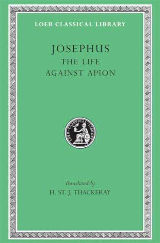 

The Life Against Apion by JosephusH St J Thackeray-Hardcover