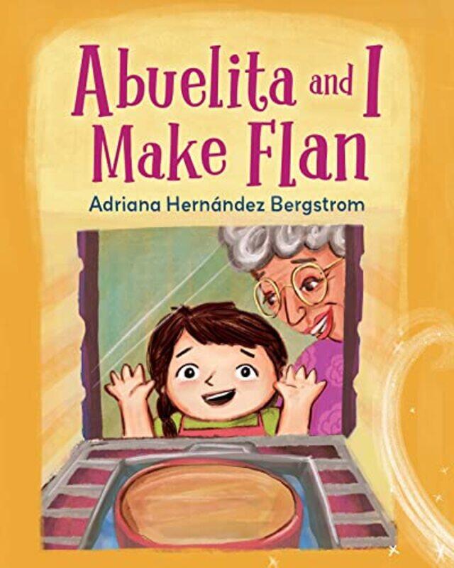 

Abuelita and I Make Flan by Adriana Hernandez Bergstrom-Hardcover