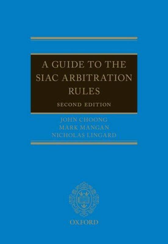 

A Guide To The Siac Arbitration Rules, Hardcover by Choong, John (Partner, Partner, Freshfields Bruckhaus Deringer) - Mangan, Mark (Partner, Partner,