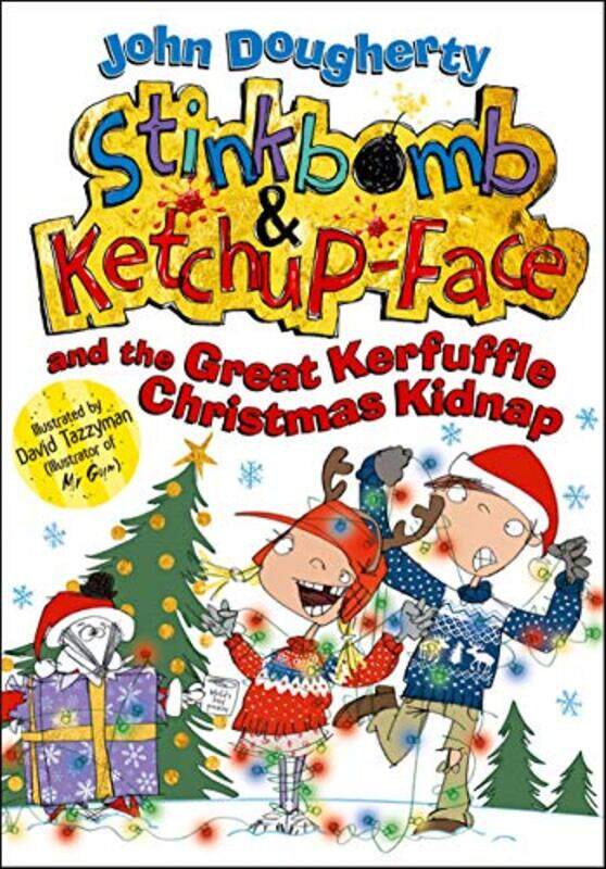 

Stinkbomb and KetchupFace and the Great Kerfuffle Christmas Kidnap by John , Stroud, Gloucestershire, United Kingdom DoughertyDavid , London, United K