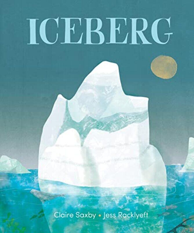 

Iceberg by Claire SaxbyJess Racklyeft-Paperback
