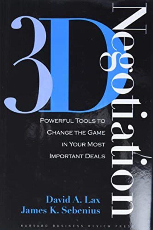 

3-D Negotiation: Powerful Tools To Change The Game In Your Most Important Deals By Lax, David A. - Sebenius, James K. Hardcover