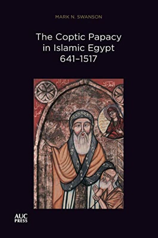 

The Coptic Papacy In Islamic Egypt 6411517 By Mark N. Swansongawda...Paperback