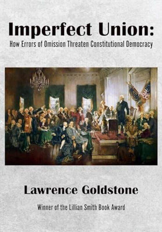 

Imperfect Union by Lawrence Goldstone-Hardcover