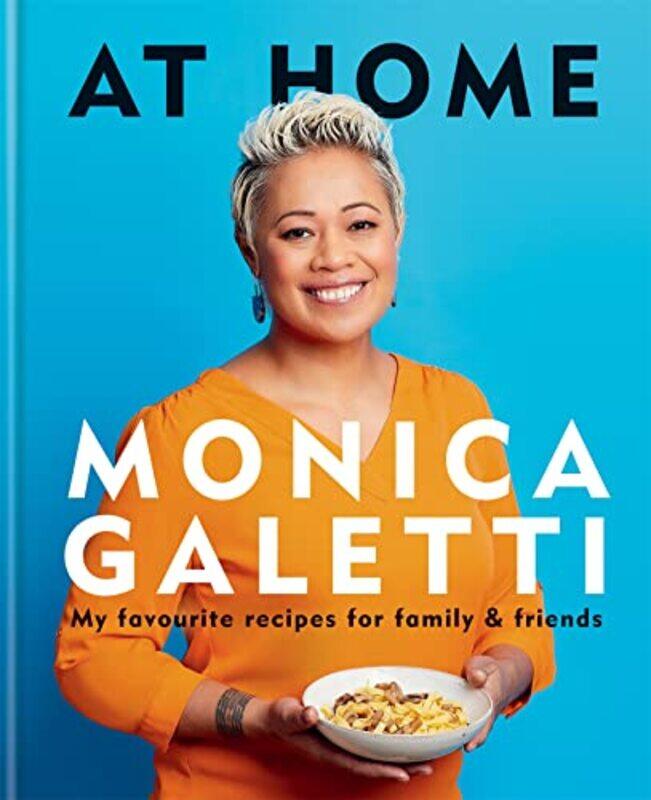 

At Home The New Cookbook From Monica Galetti Of Masterchef The Professionals by Galetti, Monica - Hardcover