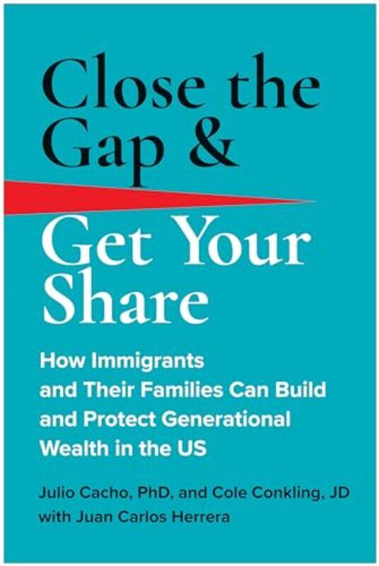 

Close the Gap and Get Your Share by Julio, Phd CachoCole, JD Conkling-Hardcover