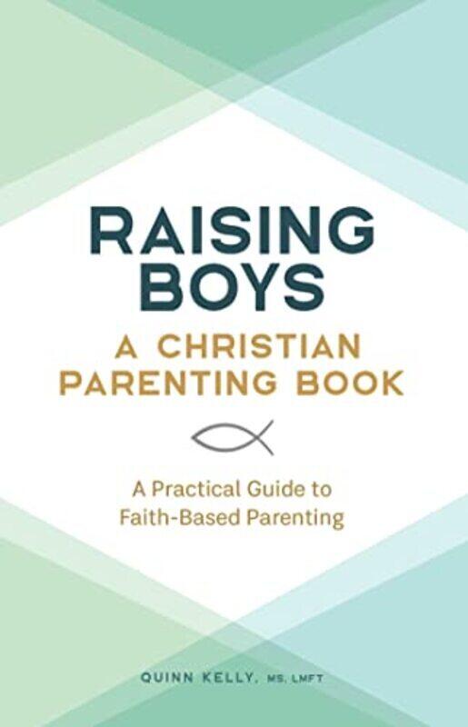 

Raising Boys A Christian Parenting Book By Quinn Kelly - Paperback