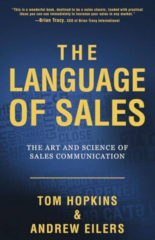 

The Language Of Sales The Art And Science Of Sales Communication By Hopkins, Tom - Eilers, Andrew - Paperback