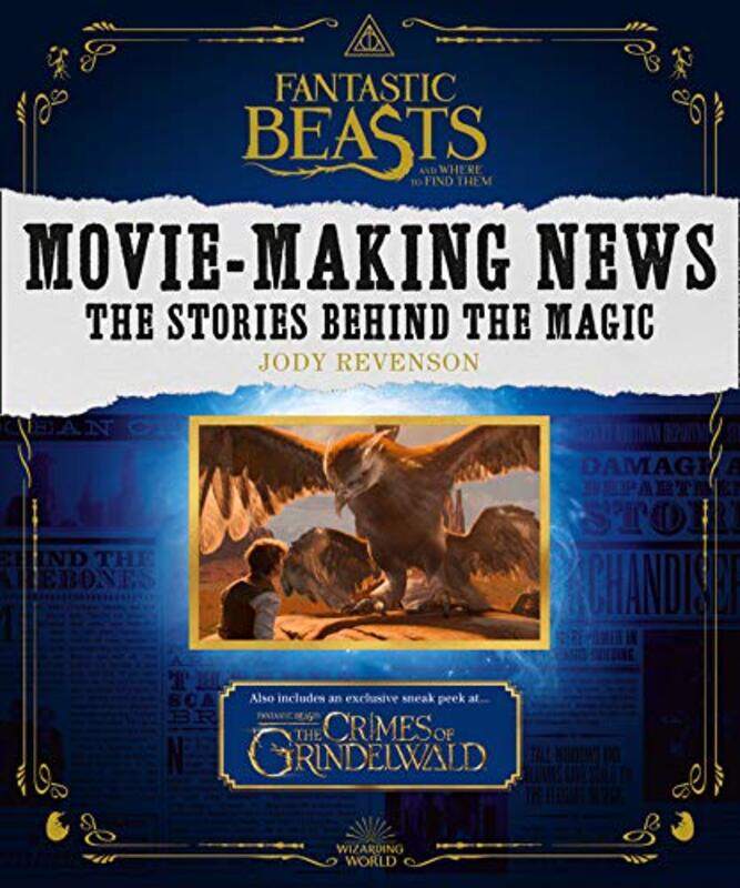 

Fantastic Beasts and Where to Find Them: Movie-Making News: The Stories Behind the Magic, Paperback Book, By: Jody Revenson
