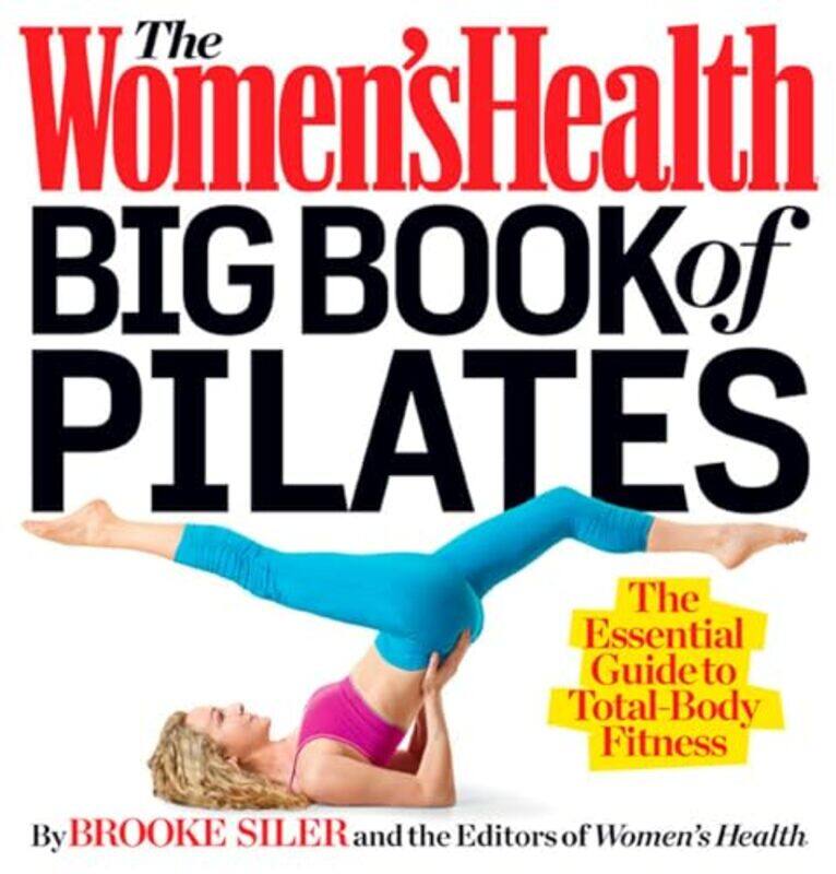 

The Womens Health Big Book of Pilates by Brooke SilerEditors of Womens Health Maga-Paperback