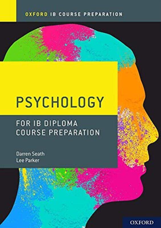 

Oxford IB Diploma Programme IB Course Preparation Psychology Student Book by Darren SeathLee Parker-Paperback