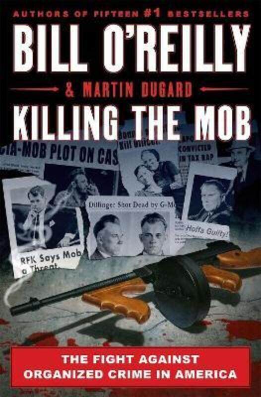 

Killing The Mob: The Fight Against Organized Crime in America.Hardcover,By :O'Reilly, Bill - Dugard, Martin