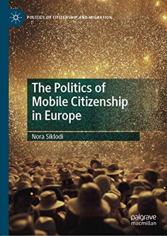 

The Politics of Mobile Citizenship in Europe by Ted Coleman-Hardcover